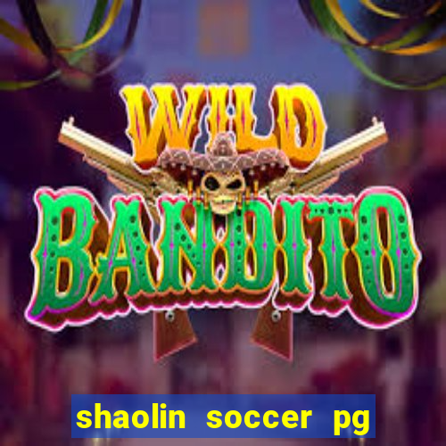 shaolin soccer pg soft demo